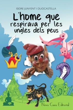 L''HOME QUE RESPIRAVA PER LES UNGLES DELS PEUS | PODI74132 | JUNYENT I DUOCASTELLA  ISIDRE | Llibres Parcir | Llibreria Parcir | Llibreria online de Manresa | Comprar llibres en català i castellà online