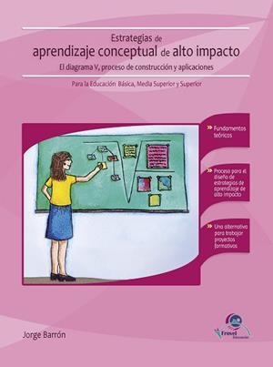 ESTRATEGIAS DE APRENDIZAJE CONCEPTUAL DE ALTO IMPACTO EL DIAGRAMA V, PROCESO DE CONSTRUCCIÓN Y APLICACIONES. PARA LA EDU | PODI65445 | BARRÓN  JORGE | Llibres Parcir | Librería Parcir | Librería online de Manresa | Comprar libros en catalán y castellano online