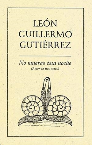 NO MUERAS ESTA NOCHE (AMOR EN TRES ACTOS) | PODI28011 | GUTIÉRREZ  LEÓN GUILLERMO | Llibres Parcir | Llibreria Parcir | Llibreria online de Manresa | Comprar llibres en català i castellà online