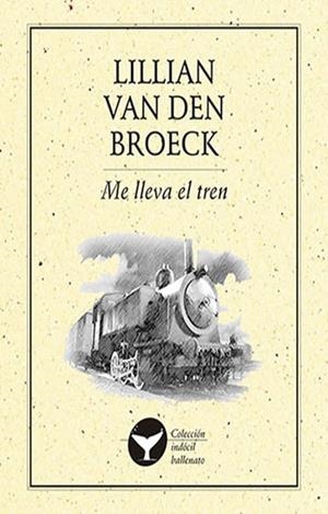 ME LLEVA EL TREN | PODI27932 | BROECK  VAN DEN LILIAN | Llibres Parcir | Librería Parcir | Librería online de Manresa | Comprar libros en catalán y castellano online