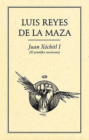 JUAN XÓCHITL I (EL PONTÍFICE MEXICANO) | PODI27901 | REYES DE LA MAZA  LUIS | Llibres Parcir | Llibreria Parcir | Llibreria online de Manresa | Comprar llibres en català i castellà online