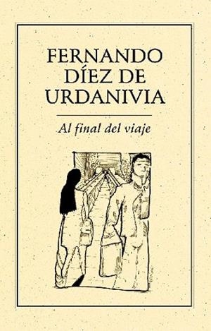AL FINAL DEL VIAJE | PODI27839 | DÍEZ DE URDANIVIA  FERNANDO | Llibres Parcir | Librería Parcir | Librería online de Manresa | Comprar libros en catalán y castellano online