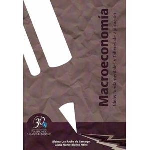MACROECONOMÍA. IDEAS FUNDAMENTALES Y TALLERES DE APLICACIÓN | PODI62914 | RACHE DE CAMARGO  BLANCA LUZ/BLANCO NEIRA  GLORIA NANCY | Llibres Parcir | Librería Parcir | Librería online de Manresa | Comprar libros en catalán y castellano online