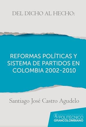 DEL DICHO AL HECHO: REFORMAS POLÍTICAS Y SISTEMAS DE PARTIDOS EN COLOMBIA 2002 - 2010 | PODI62917 | CASTRO  SANTIAGO JOSÉ | Llibres Parcir | Librería Parcir | Librería online de Manresa | Comprar libros en catalán y castellano online