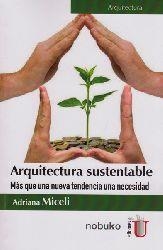 ARQUITECTURA SUSTENTABLE. MÁS QUE UNA NUEVA TENDENCIA UNA NECESIDAD | PODI79644 | MICELI  ADRIANA | Llibres Parcir | Librería Parcir | Librería online de Manresa | Comprar libros en catalán y castellano online