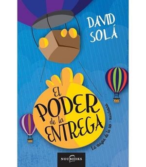 PODER DE LA ENTREGA. LA MAGIA DE LA NO RESISTENCIA | PODI35139 | SOLÁ   DAVID | Llibres Parcir | Librería Parcir | Librería online de Manresa | Comprar libros en catalán y castellano online