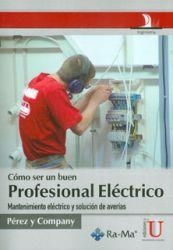 CÓMO SER UN BUEN PROFESIONAL ELÉCTRICO. MANTENIMIENTO ELÉCTRICO Y SOLUCIÓN DE AVERÍAS | PODI79708 | VARIOS | Llibres Parcir | Librería Parcir | Librería online de Manresa | Comprar libros en catalán y castellano online