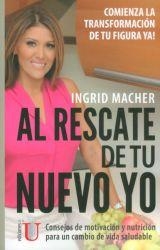 AL RESCATE DE TU NUEVO YO. CONSEJOS DE MOTIVACIÓN Y NUTRICIÓN PARA UN CAMBIO DE VIDA SALUDABLE | PODI79631 | MACHER  INGRID | Llibres Parcir | Llibreria Parcir | Llibreria online de Manresa | Comprar llibres en català i castellà online