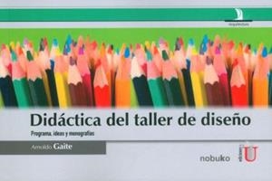DIDÁCTICA DEL TALLER DE DISEÑO.. PROGRAMA, IDEAS Y MONOGRAFÍAS | PODI79721 | GAITE  ARNOLDO | Llibres Parcir | Librería Parcir | Librería online de Manresa | Comprar libros en catalán y castellano online