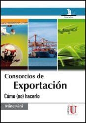 CONSORCIOS DE EXPORTACIÓN. CÓMO (NO) HACERLO | PODI79681 | MINERVINI  NICOLA | Llibres Parcir | Librería Parcir | Librería online de Manresa | Comprar libros en catalán y castellano online