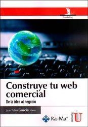 CONSTRUYE TU WEB COMERCIAL. DE LA IDEA AL NEGOCIO | PODI79684 | GARCÍA  NIETO | Llibres Parcir | Librería Parcir | Librería online de Manresa | Comprar libros en catalán y castellano online