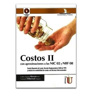 COSTOS II. CON APROXIMACIONES A LAS NIC 02 Y NIIF 08. CUATRO ELEMENTOS DEL COSTO. DECRETO REGLAMENTARIO 2650 DE 1993 Y M | PODI79690 | RINCÓN  CARLOS AUGUSTO/VILLAREAL  FERNANDO | Llibres Parcir | Librería Parcir | Librería online de Manresa | Comprar libros en catalán y castellano online