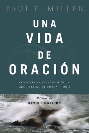UNA VIDA DE ORACIÓN | PODI96780 | MILLER  PAUL E. | Llibres Parcir | Librería Parcir | Librería online de Manresa | Comprar libros en catalán y castellano online