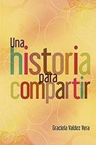 UNA HISTORIA PARA COMPARTIR | PODI105932 | VALDEZ  GRACIELA | Llibres Parcir | Llibreria Parcir | Llibreria online de Manresa | Comprar llibres en català i castellà online
