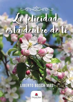 FELICIDAD ESTÁ DENTRO DE TI | PODI107422 | BOSCH  LIBERTO | Llibres Parcir | Librería Parcir | Librería online de Manresa | Comprar libros en catalán y castellano online