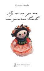 AY AMOR, YA NO ME QUIERAS TANTO | PODI83417 | PINEDA   OCTAVIO | Llibres Parcir | Librería Parcir | Librería online de Manresa | Comprar libros en catalán y castellano online