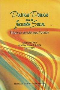 POLÍTICAS PÚBLICAS PARA LA INCLUSIÓN SOCIAL. ÉNFASIS EN ESTUDIOS PARA YUCATÁN | PODI114254 | RIVERA DE LA ROSA  ALBA/ORTIZ PECH  RAFAEL | Llibres Parcir | Librería Parcir | Librería online de Manresa | Comprar libros en catalán y castellano online