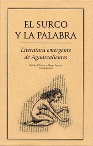 SURCO Y LA PALABRA.. LITERATURA EMERGENTE DE AGUASCALIENTES | PODI27989 | CHÁVEZ  RUBÉN/SANTO  OSCAR | Llibres Parcir | Librería Parcir | Librería online de Manresa | Comprar libros en catalán y castellano online