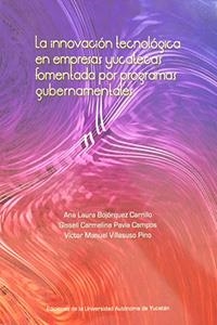 INNOVACIÓN TECNOLÓGICA EN EMPRESAS YUCATECAS FOMENTADA POR PROGRAMAS GUBERNAMENTALES | PODI115485 | VILLASUSO PINO  VÍCTOR MANUEL/PAVÍA CAMPOS  GISSELL CARMELINA/BOJÓRQUEZ CARRILLO  ANA LAURA | Llibres Parcir | Llibreria Parcir | Llibreria online de Manresa | Comprar llibres en català i castellà online