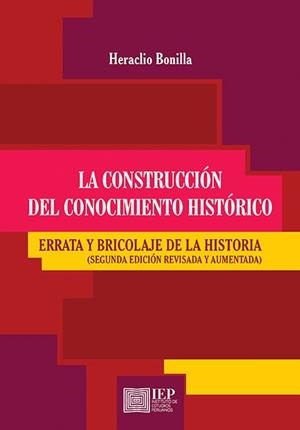 CONSTRUCCIÓN DEL CONOCIMIENTO HISTÓRICO: ERRATA Y BRICOLAJE DE LA HISTORIA | PODI119766 | HERACLIO  BONILLA | Llibres Parcir | Librería Parcir | Librería online de Manresa | Comprar libros en catalán y castellano online