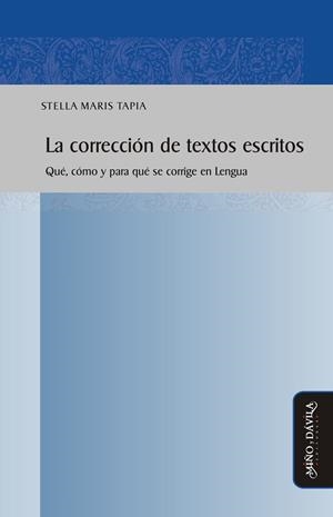 CORRECCIÓN DE TEXTOS ESCRITOS. QUÉ, CÓMO Y PARA QUÉ SE CORRIGE EN LENGUA | PODI76393 | TAPIA  STELLA MARIS | Llibres Parcir | Librería Parcir | Librería online de Manresa | Comprar libros en catalán y castellano online