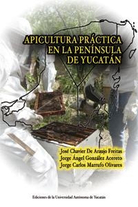 APICULTURA PRÁCTICA EN LA PENÍNSULA DE YÚCATAN | PODI124333 | CHAVIER DE ARAUJO  JOSÉ/MARRUFO  JORGE/GONZÁLEZ  JORGE | Llibres Parcir | Librería Parcir | Librería online de Manresa | Comprar libros en catalán y castellano online