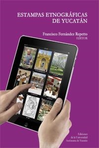 ESTAMPAS ETNOGRÁFICAS DE YUCATÁN | PODI124339 | FERNÁNDEZ  FRANCISCO | Llibres Parcir | Librería Parcir | Librería online de Manresa | Comprar libros en catalán y castellano online