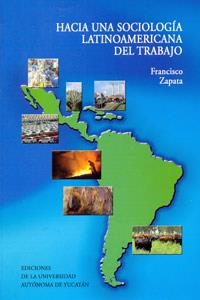 HACÍA UNA SOCIOLOGÍA LATINOAMERICA DEL TRABAJO | PODI124342 | ZAPATA  FRANCISCO | Llibres Parcir | Librería Parcir | Librería online de Manresa | Comprar libros en catalán y castellano online