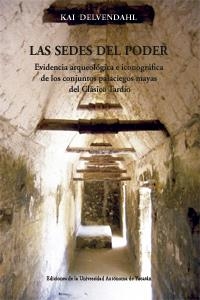 SEDES DEL PODER. EVIDENCIA ARQUEOLÓGICA E ICONOGRÁFICA DE LOS CONJUNTOS PALACIEGOS MAYAS DEL CLÁSICO TARDÍO | PODI124344 | DELVENDAHL  KAI | Llibres Parcir | Librería Parcir | Librería online de Manresa | Comprar libros en catalán y castellano online