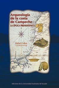 ARQUEOLOGÍA DE LA COSTA DE CAMPECHE: LA ÉPOCA  PREHISPÁNICA | PODI124350 | COBOS  RAFAEL | Llibres Parcir | Librería Parcir | Librería online de Manresa | Comprar libros en catalán y castellano online