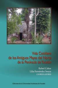 VIDA COTIDIANA DE LOS ANTIGUOS MAYAS DEL NORTE DE LA PENÍNSULA DE YUCATÁN | PODI124372 | COBOS  RAFAEL/FERNÁNDEZ  LILIA | Llibres Parcir | Librería Parcir | Librería online de Manresa | Comprar libros en catalán y castellano online