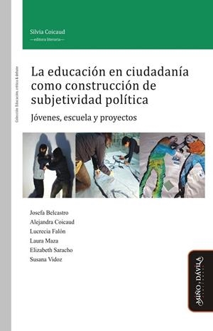 EDUCACIÓN EN CIUDADANÍA COMO CONSTRUCCIÓN DE SUBJETIVIDAD POLÍTICA. . JÓVENES, ESCUELA Y PROYECTOS | PODI125820 | COICAUD  SILVIA | Llibres Parcir | Llibreria Parcir | Llibreria online de Manresa | Comprar llibres en català i castellà online