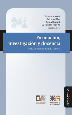FORMACIÓN, INVESTIGACIÓN Y DOCENCIA. . CICLO DE LICENCIATURAS. TOMO 1 | PODI126038 | PAGOTTO  ALEJANDRA/DURAND  SONIA/DÍAZ  ADRIANA/ANDREOLI  VÍCTOR | Llibres Parcir | Librería Parcir | Librería online de Manresa | Comprar libros en catalán y castellano online