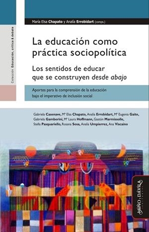 EDUCACIÓN COMO PRÁCTICA SOCIOPOLÍTICA. . LOS SENTIDOS DE EDUCAR QUE SE CONSTRUYEN DESDE ABAJO | PODI126232 | ERROBIDART   ANALÍA/CHAPATO  MARÍA ELSA | Llibres Parcir | Librería Parcir | Librería online de Manresa | Comprar libros en catalán y castellano online