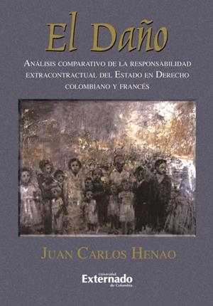 DAÑO. ANÁLISIS COMPARATIVO DE LA RESPONSABILIDAD EXTRACONTRACTUAL DEL ESTADO EN DERECHO COLOMBIANO Y FRANCÉS | PODI110382 | HENAO  JUAN CARLOS | Llibres Parcir | Librería Parcir | Librería online de Manresa | Comprar libros en catalán y castellano online