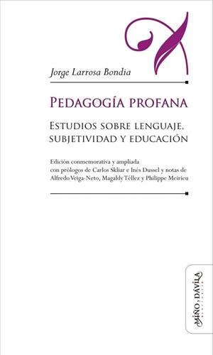 PEDAGOGÍA PROFANA. ESTUDIOS SOBRE LENGUAJE, SUBJETIVIDAD Y EDUCACIÓN (EDICIÓN CONMEMORATIVA Y AMPLIADA) | PODI127955 | LARROSA  JORGE | Llibres Parcir | Llibreria Parcir | Llibreria online de Manresa | Comprar llibres en català i castellà online