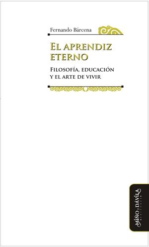 APRENDIZ ETERNO. . FILOSOFÍA, EDUCACIÓN Y EL ARTE DE VIVIR | PODI130320 | BÁRCENA  FERNANDO | Llibres Parcir | Librería Parcir | Librería online de Manresa | Comprar libros en catalán y castellano online