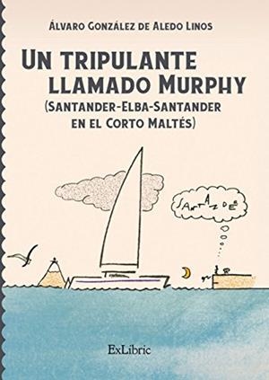 UN TRIPULANTE LLAMADO MURPHY (SANTANDER-ELBA-SANTANDER EN EL CORTO MALTÉS) | PODI130853 | GONZÁLEZ DE ALEDO LINOS  ÁLVARO | Llibres Parcir | Llibreria Parcir | Llibreria online de Manresa | Comprar llibres en català i castellà online