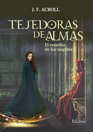 TEJEDORAS DE ALMAS. EL CONCILIO DE LOS UNGIDOS | PODI135992 | J. F. ACROLL | Llibres Parcir | Llibreria Parcir | Llibreria online de Manresa | Comprar llibres en català i castellà online