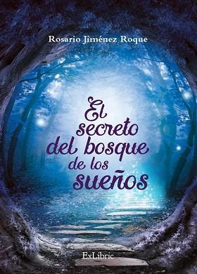 SECRETO DEL BOSQUE DE LOS SUEÑOS | PODI137428 | ROSARIO JIMÉNEZ ROQUE | Llibres Parcir | Llibreria Parcir | Llibreria online de Manresa | Comprar llibres en català i castellà online