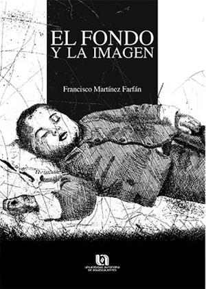 FONDO Y LA IMAGEN | PODI136872 | MARTÍNEZ FARFÁN  FRANCISCO JAVIER | Llibres Parcir | Librería Parcir | Librería online de Manresa | Comprar libros en catalán y castellano online