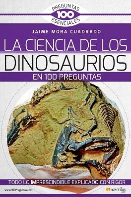 CIENCIA DE LOS DINOSAURIOS EN 100 PREGUNTAS | PODI137562 | JAIME MORA CUADRADO | Llibres Parcir | Librería Parcir | Librería online de Manresa | Comprar libros en catalán y castellano online