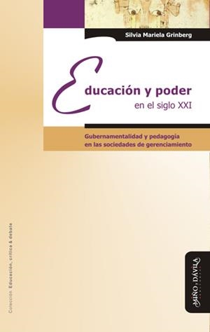 EDUCACIÓN Y PODER EN EL SIGLO XXI. GUBERNAMENTALIDAD Y PEDAGOGÍA EN LAS SOCIEDADES DE GERENCIAMIENTO | PODI139639 | GRINBERG  SILVIA MARIELA | Llibres Parcir | Llibreria Parcir | Llibreria online de Manresa | Comprar llibres en català i castellà online