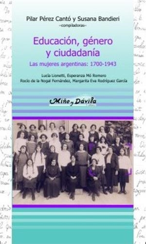 EDUCACIÓN, GÉNERO Y CIUDADANÍA. LAS MUJERES ARGENTINAS: 1700-1943 | PODI139649 | PÉREZ CANTÓ  PILAR/BANDIERI  SUSANA | Llibres Parcir | Llibreria Parcir | Llibreria online de Manresa | Comprar llibres en català i castellà online