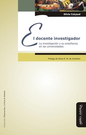 DOCENTE INVESTIGADOR. LA INVESTIGACIÓN Y SU ENSEÑANZA EN LAS UNIVERSIDADES | PODI139665 | COIÇAUD  SILVIA | Llibres Parcir | Librería Parcir | Librería online de Manresa | Comprar libros en catalán y castellano online