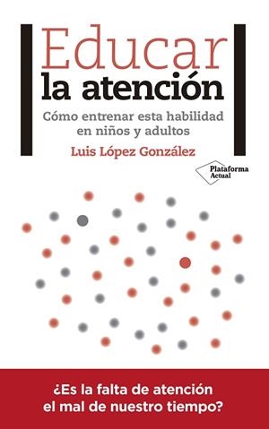 EDUCAR LA ATENCIÓN | 9788417376031 | LÓPEZ GONZÁLEZ, LUIS | Llibres Parcir | Librería Parcir | Librería online de Manresa | Comprar libros en catalán y castellano online