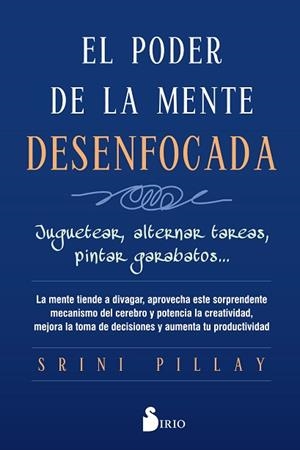 EL PODER DE LA MENTE DESENFOCADA | 9788417030650 | PILLAY, M.D., SRINI | Llibres Parcir | Llibreria Parcir | Llibreria online de Manresa | Comprar llibres en català i castellà online