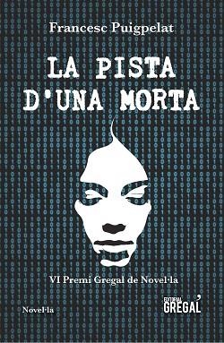 LA PISTA D'UNA MORTA | 9788417082581 | PUIGPELAT I VALLS, FRANCESC | Llibres Parcir | Librería Parcir | Librería online de Manresa | Comprar libros en catalán y castellano online