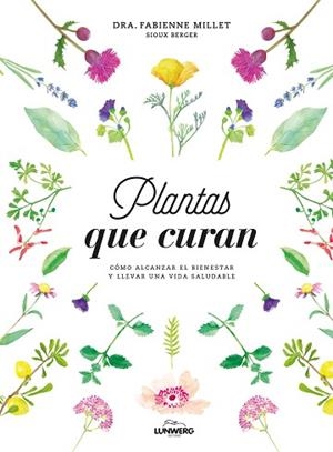 PLANTAS QUE CURAN | 9788416890330 | DRA. FABIENNE MILLET / BERGER, SIOUX | Llibres Parcir | Llibreria Parcir | Llibreria online de Manresa | Comprar llibres en català i castellà online