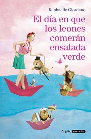 EL DÍA EN QUE LOS LEONES COMERÁN ENSALADA VERDE | 9788425356155 | RAPHÄELLE GIORDANO | Llibres Parcir | Librería Parcir | Librería online de Manresa | Comprar libros en catalán y castellano online